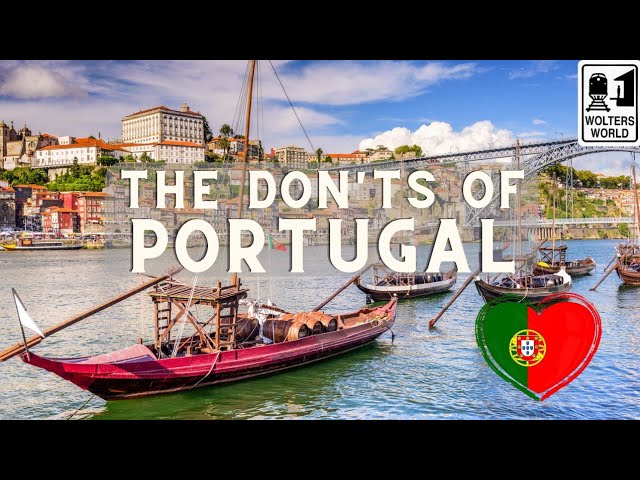 Portugal: The Dont's of Visiting Portugal