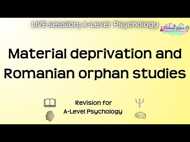 Material deprivation and Romanian orphan studies - AQA A-Level Psychology | Live Revision Session