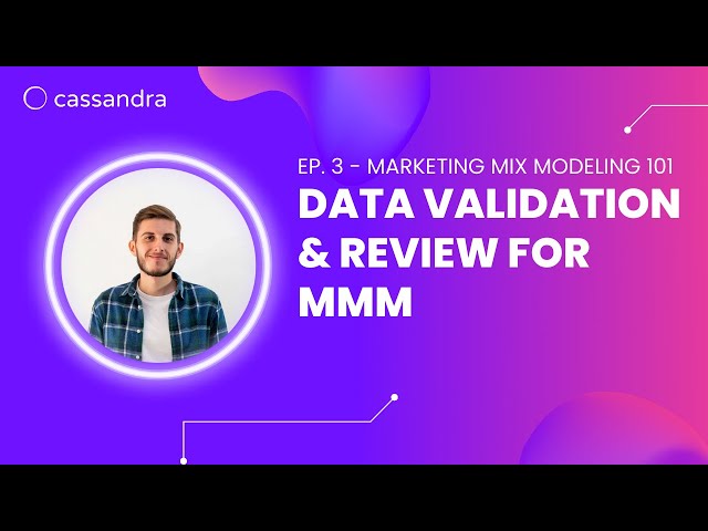 Ep. 3 - Marketing Mix Modeling 101: Pre-modeling Phase | Data Validation and Review