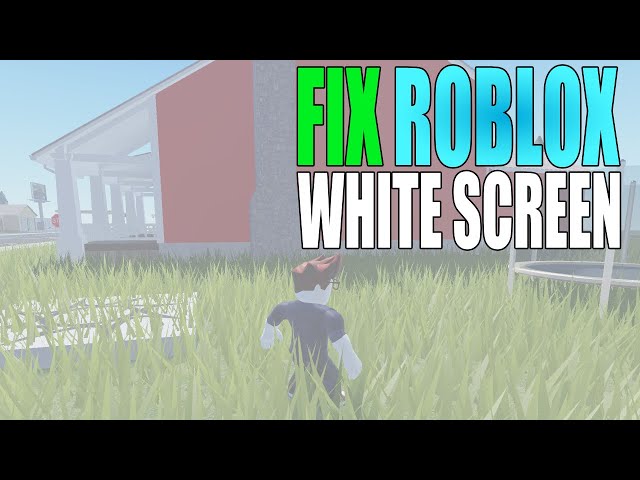 Roblox White Screen How To Fix On PC