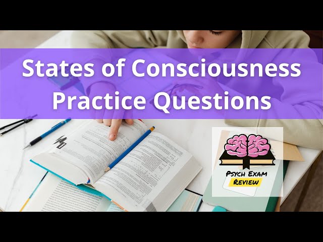Psychology Practice Questions - States of Consciousness & Sleep