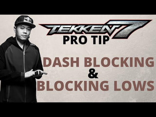 Pro TEKKEN 7 Tip - Dash Blocking & Blocking Lows