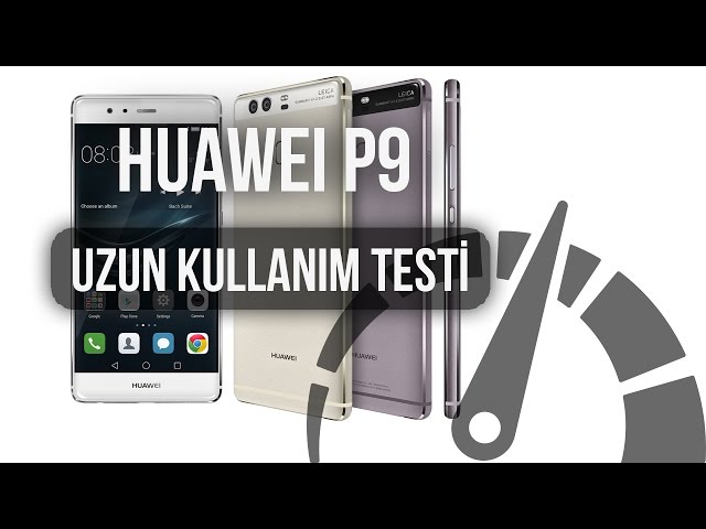 Huawei P9: Uzun Kullanım Testi