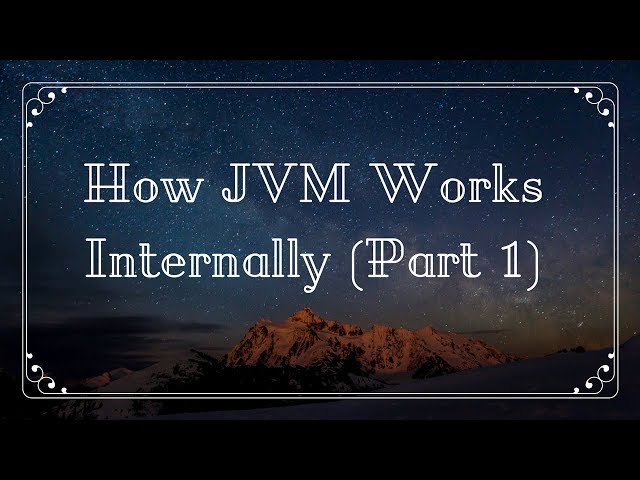 JVM (Part 1) - What is JVM and How it works? | JVM Internal Architecture