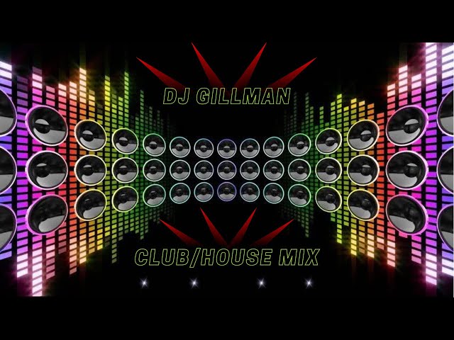 DJ Gillman - Club Dance / House Mix
