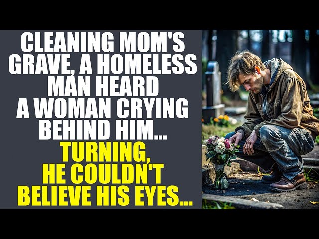 Cleaning Mom's Grave, A Hobo Heard A Woman Crying Behind Him. Turning, He Couldn't Believe His Eyes.
