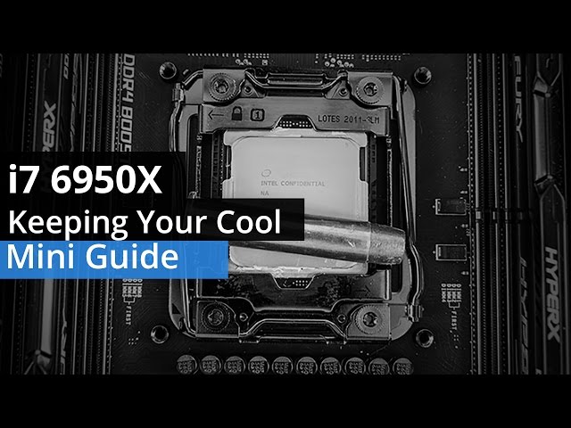 i7 6950X Cooling the 10 Core Beast