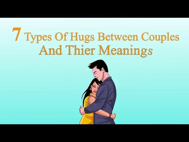 7 Types Of Hugs You Need To Know To Explain The Couple Relation !! (Inspirational )