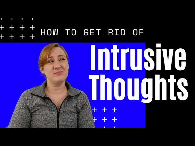How to get rid of intrusive thoughts once and for all. It's not what you would expect...