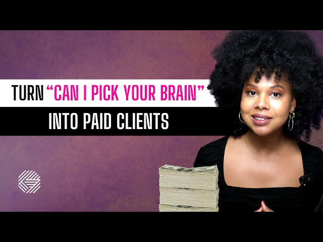 How to Turn “Can I Pick Your Brain?” into Paid Clients