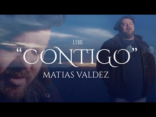 Matías Valdez - Contigo (Video Lyric)