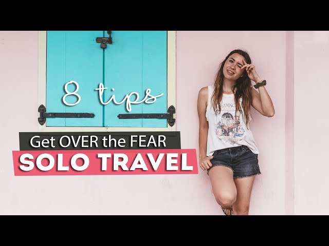 Get Over the FEAR of TRAVELING ALONE for the first time