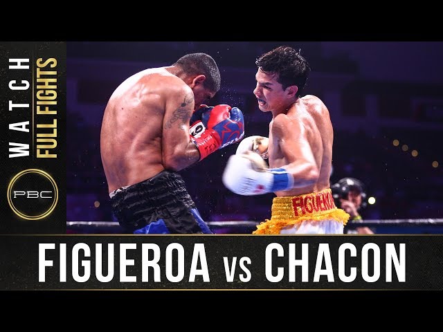 Figueroa vs Chacon Full Fight: August 24, 2019 - PBC on FS1