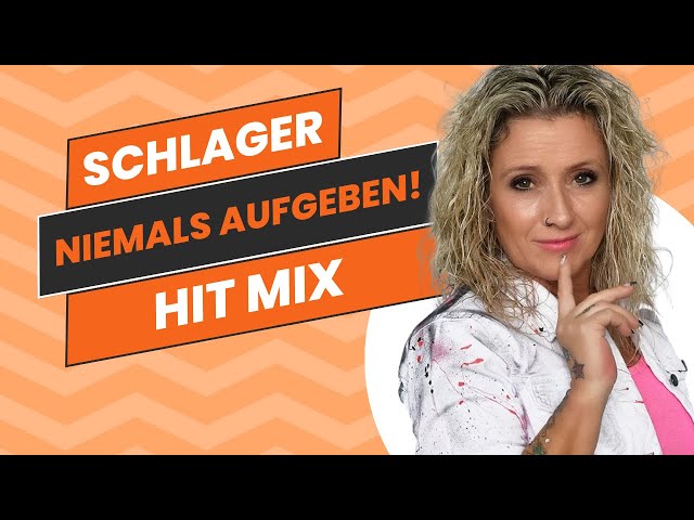 NIEMALS AUFGEBEN !!! ❤️ Hit Mix 2023 Schlager