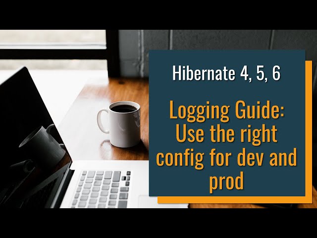 Hibernate's Best Logging Configuration (2022 Edition)