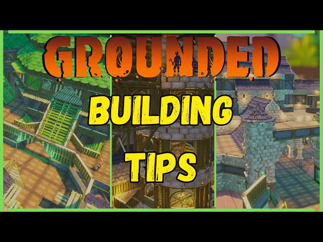 Building GUIDE | Tips & Tricks | Grounded