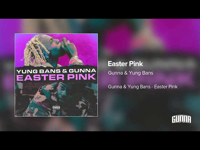 Yung Bans and Gunna - Easter Pink
