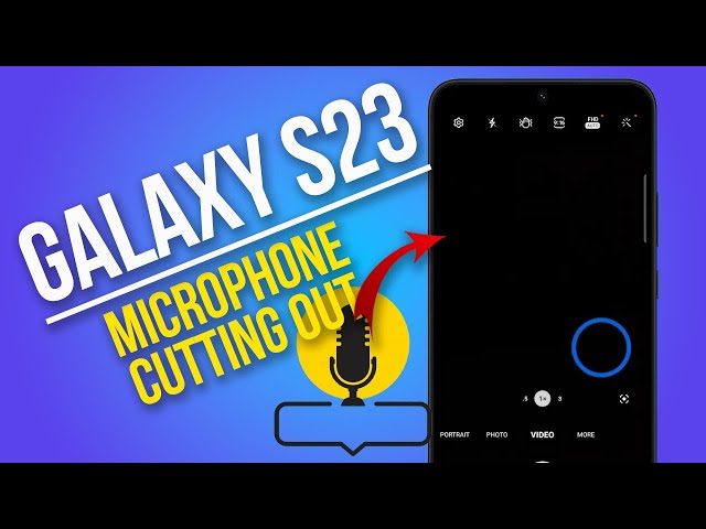 How to Fix Galaxy S23 Microphone Cutting Out