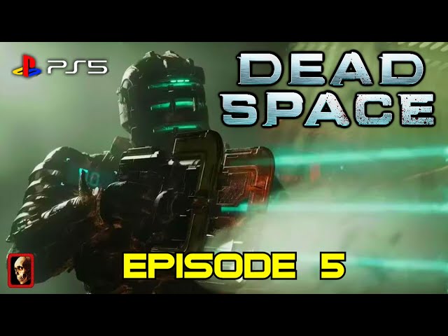 DEAD SPACE (EPISODE 5)