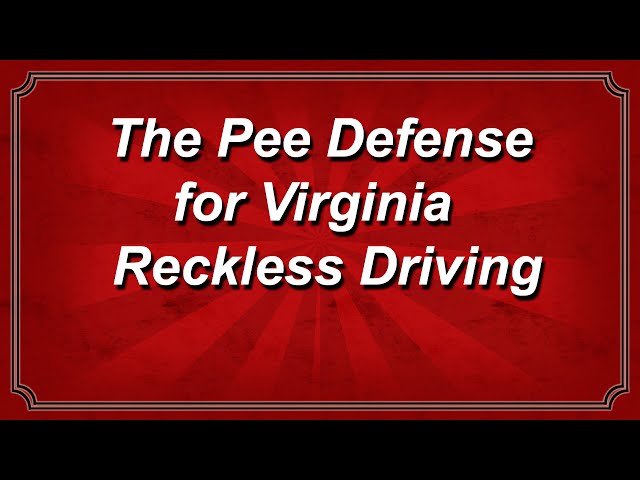 The Pee Defense for Virginia Reckless Driving