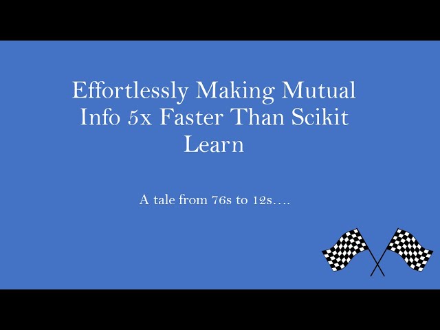 Effortlessly Making Mutual Info 5x Faster Than Scikit Learn