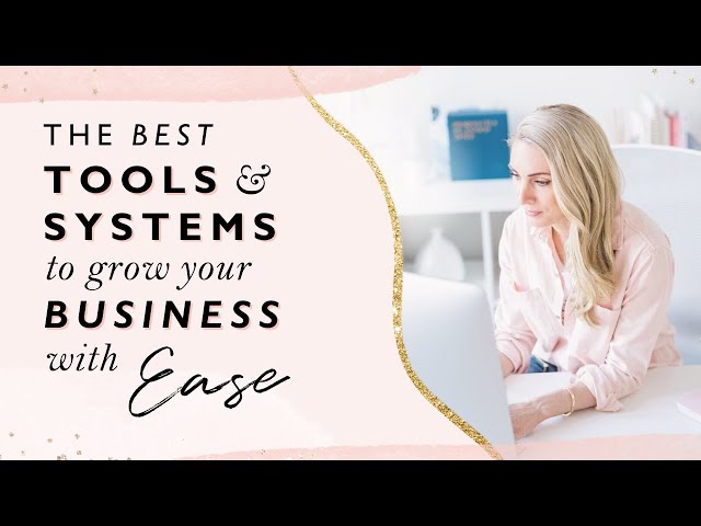 The best tools and systems to grow your business with EASE