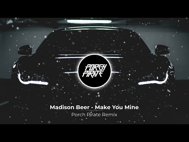 Madison Beer - Make You Mine (Porch Pirate Remix)