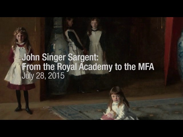 John Singer Sargent: From the Royal Academy to the MFA