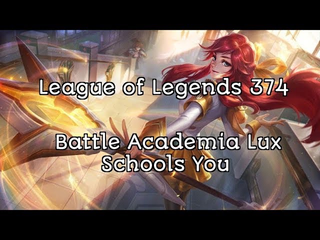 League of Legends 374 - Battle Academia Lux Schools You