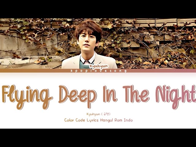 Kyuhyun (규현) Flying Deep In The Night (깊은 밤을 날아서) Color Code Lyrics Hangul Rom INDO TRANS