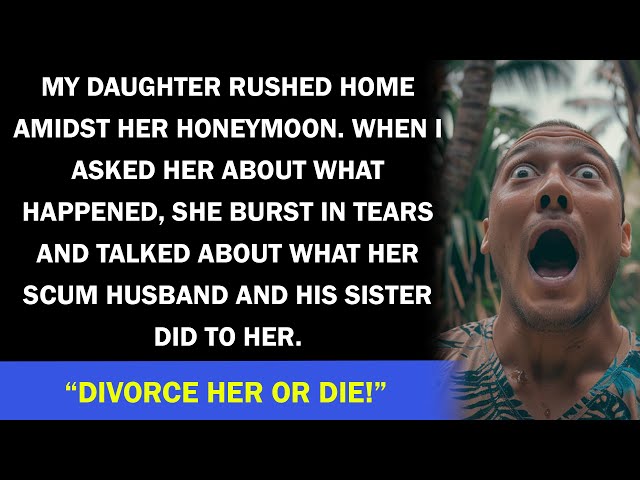 My daughter divorced her husband after their honeymoon. The story behind was entitled!