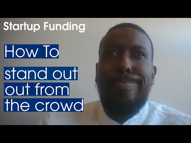 Startup Funding: How To Stand Out From The Crowd