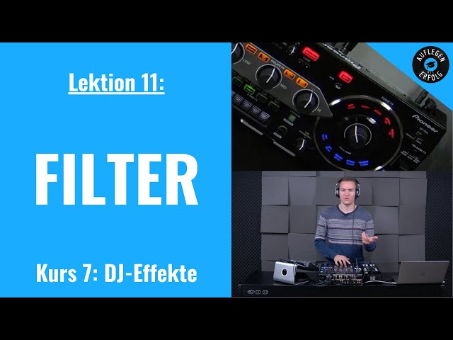 DJ-Effekte: FILTER | LIVE-MIX mit Praxisbeispielen | Lektion 7.11 - Filter
