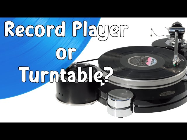 Record Player or Turntable?