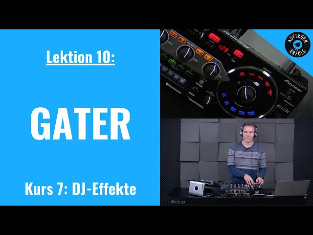 DJ-Effekte: GATER | LIVE-MIX mit Praxisbeispielen | Lektion 7.10 - Gater