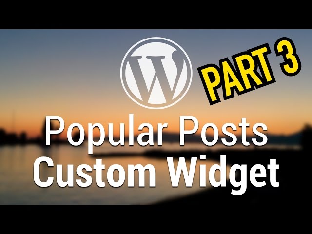 Part 55 - WordPress Theme Development - Popular Posts Custom Widget - PART 3
