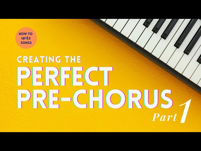 How To Write Songs - Creating the Perfect Pre-Chorus Part 1: Chord Choices