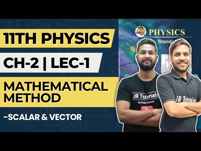 11th Physics | Chapter 2 | Mathematical Method | Lecture 1 | Scalar & Vector | Maharashtra Board |