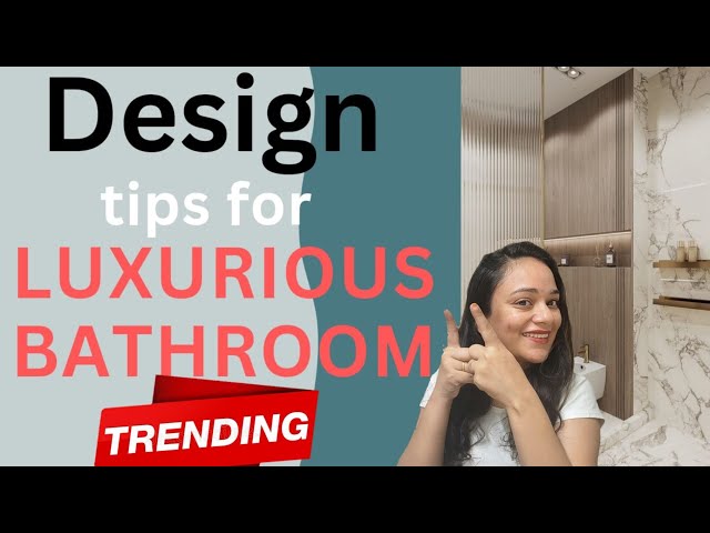 top 7 design trend for luxurious bathroom