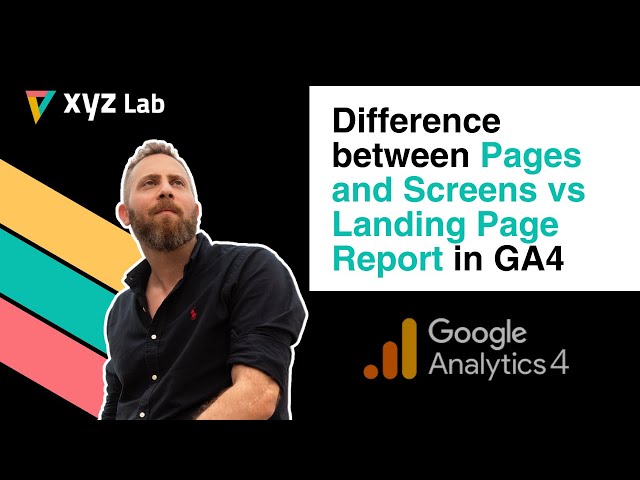 Difference between Pages and Screens vs Landing Page Report in GA4