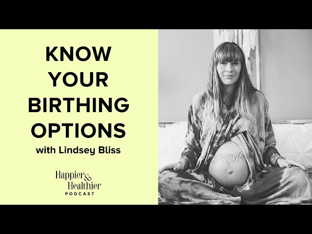 Know Your Birthing Options With Lindsey Bliss
