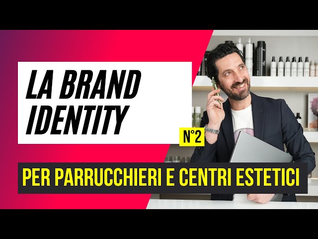 Come creare una Brand Identity unica per il tuo salone: consigli e strategie