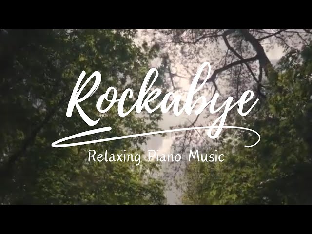 Rockabye ( Relaxing Piano Music )