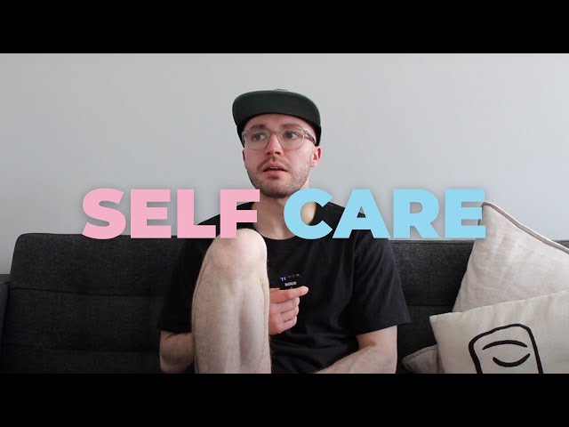Self Care As A Trans Man