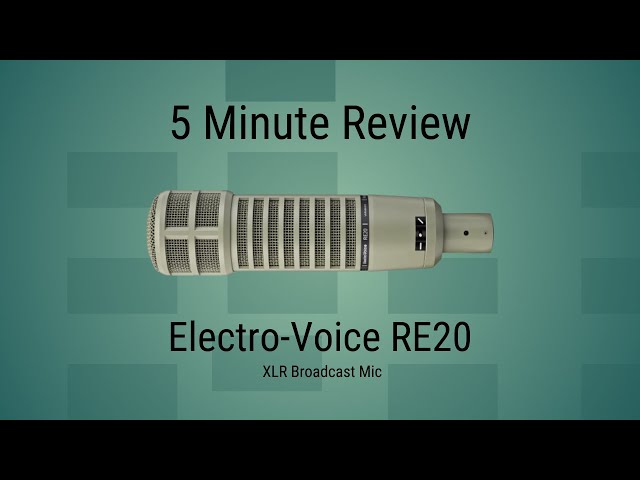 5 minute Review: Electro-Voice RE20 Dynamic Broadcast Mic For Podcasters