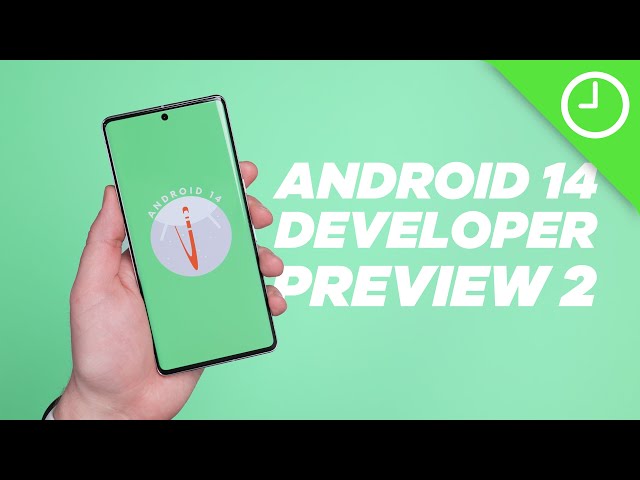Android 14 Developer Preview 2: Top new features!