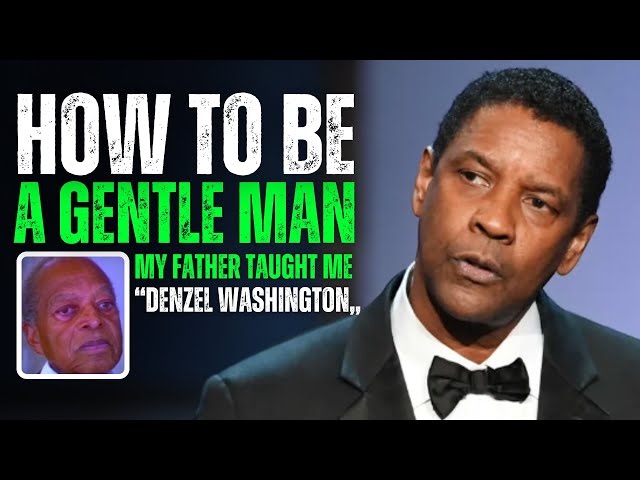 How to Be a Gentle Man  - Denzel Washington Speech - Motivational Speech - Motivational video