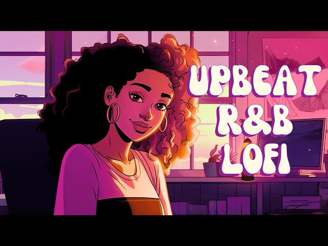 Upbeat Work Lofi - Raise Your Day's Energy with Smooth R&B/Neo Soul