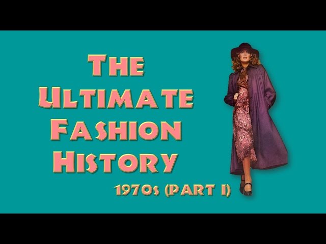 THE ULTIMATE FASHION HISTORY: The 1970s (Part I)