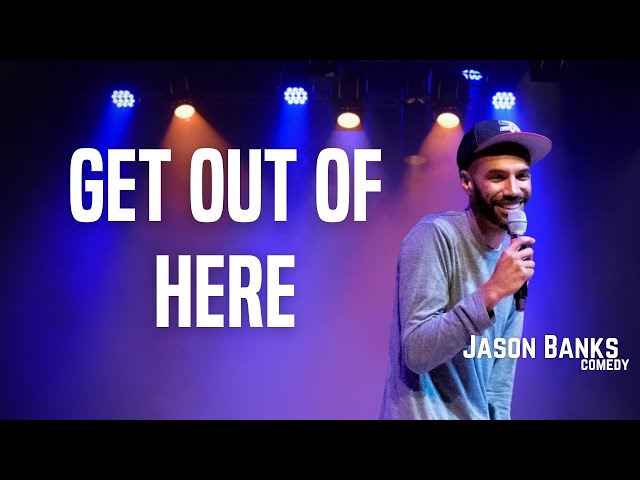 Get Out of Here! | Jason Banks Comedy